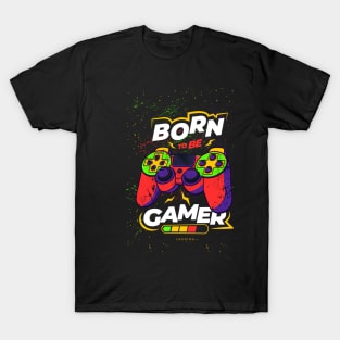 Born to be a gamer T-Shirt